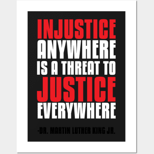 Injustice Anywhere Is a Threat To Justice Everywhere Posters and Art